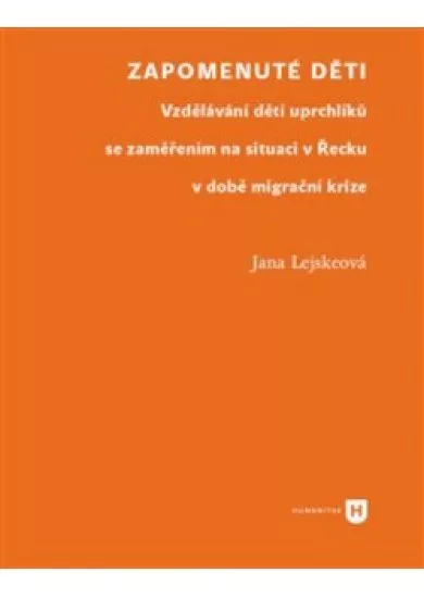 Zapomenuté děti - Vzdělávání dětí uprchlíků se zaměřením na situaci v Řecku v době migrační krize