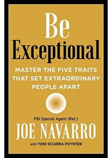 Be Exceptional: Master The Five Traits That Set Extraordinary People Apart