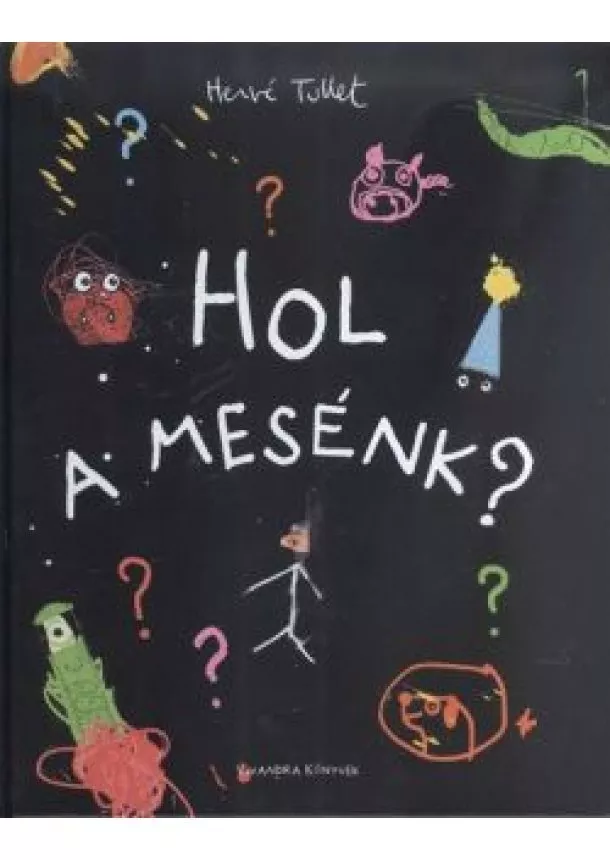 Hervé Tullet - Hol a mesénk?