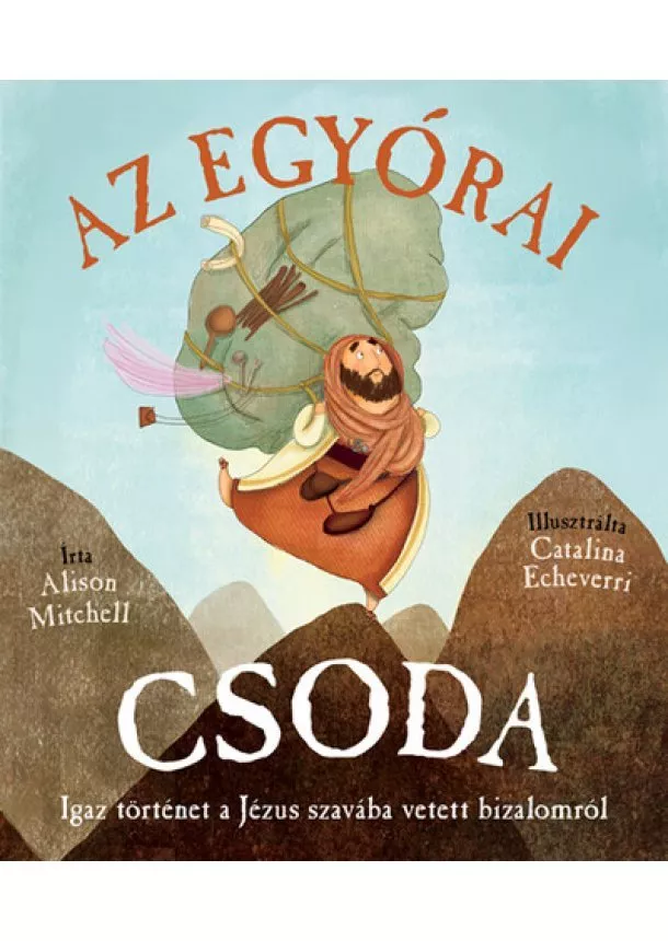 Alison Mitchell - Az egyórai csoda - Igaz történet a Jézus szavába vetett bizalomról