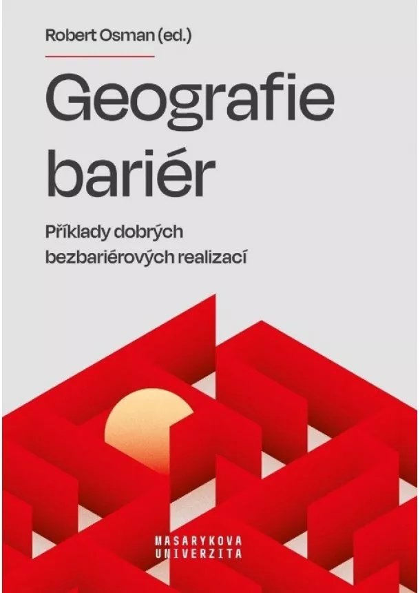 Robert Osman - Geografie bariér - Příklady dobrých bezbariérových realizací