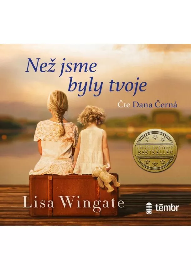 Lisa Wingate, EUROMEDIA GROUP - Lisa Wingate:  Než jsme byly tvoje ( čte Dana Černá) - MP3-CD - MP3-CD