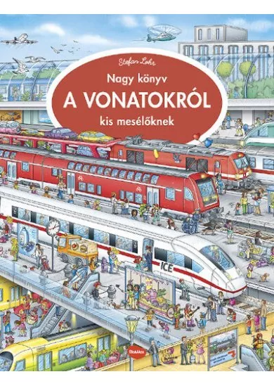 Nagy könyv A VONATOKRÓL kis mesélöknek