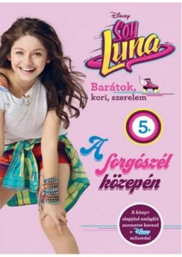Disney - Soy Luna 5. - A forgószél közepén