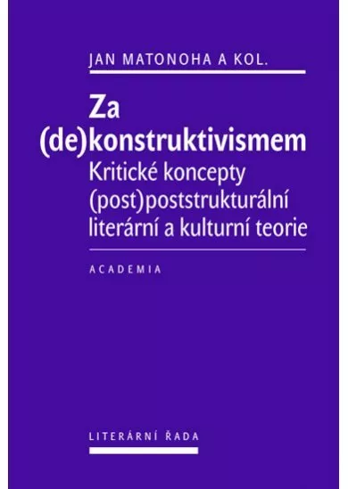 Za (de)konstruktivismem - Kritické koncepty (post)-poststrukturální literární teorie