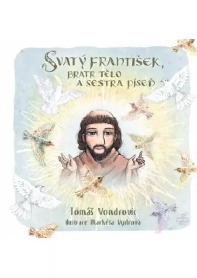 Svatý František, bratr Tělo a sestra Píseň