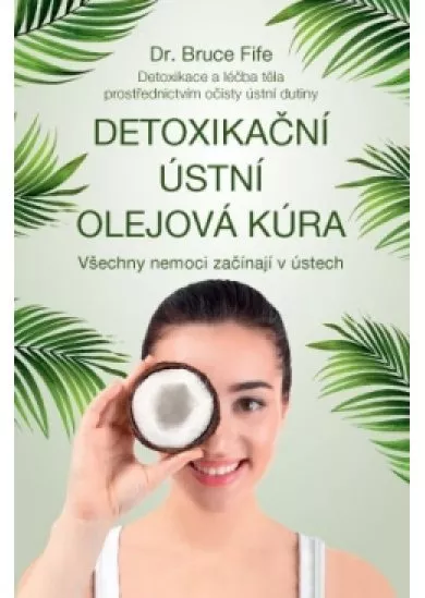 Detoxikační ústní olejová kúra - Všechny nemoci začínají v ústech
