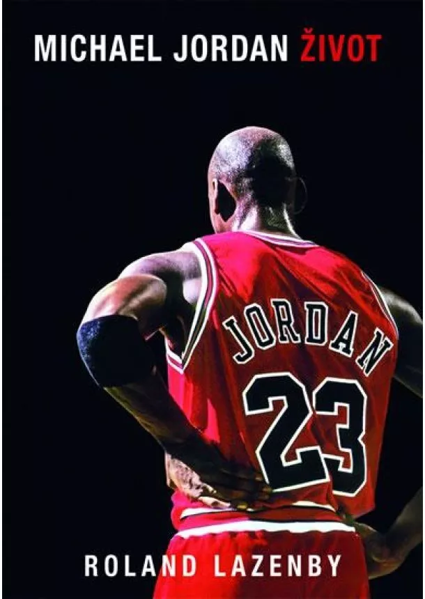 Roland Lazenby - Michael Jordan Život