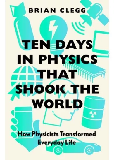 Ten Days in Physics that Shook the World