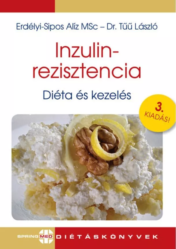 Erdélyi-Sipos Alíz MSc - Inzulinrezisztencia - Diéta és kezelés (3.kiadás)