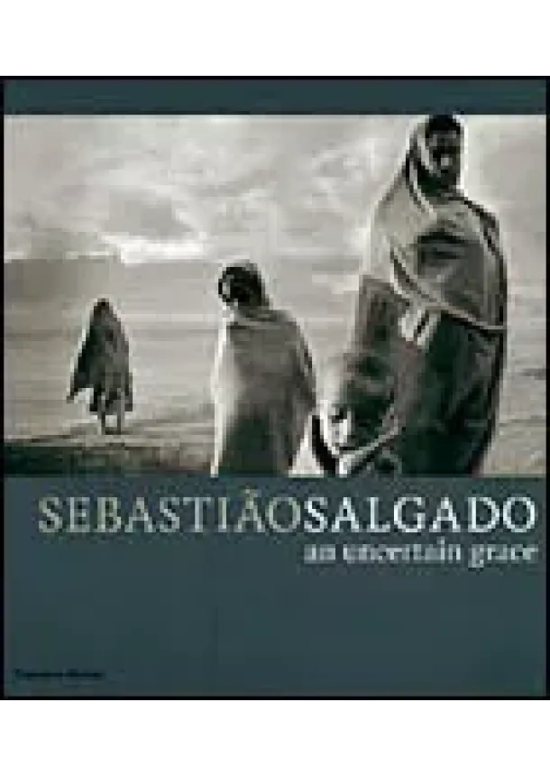 Fred Ritchin - Salgado:An Uncertain Grace