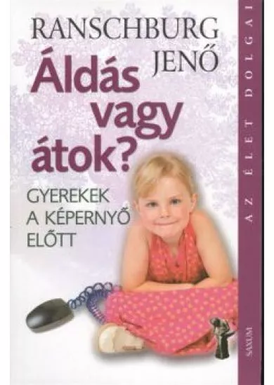 Áldás vagy átok? - Gyerek a képernyő előtt /Az élet dolgai