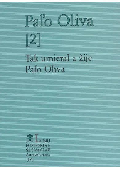 Paľo Oliva [2] - tak umieral a žije Paľo Oliva