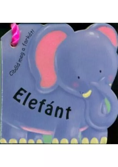 ELEFÁNT /CIBÁLD MEG A FARKÁT!