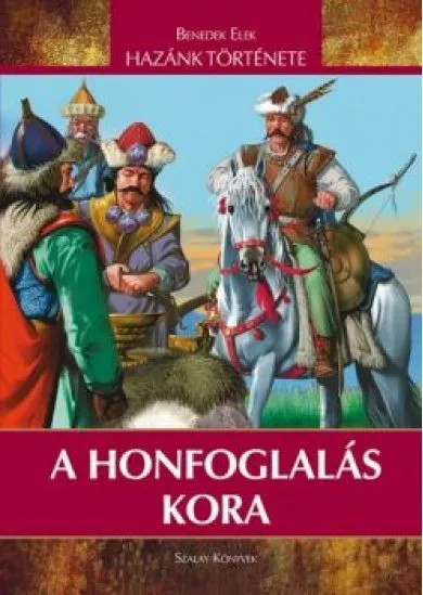 Hazánk története -  A honfoglalás kora