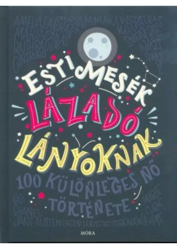 Elena Favilli - Esti mesék lázadó lányoknak 1. /100 különleges nő története (2. kiadás)