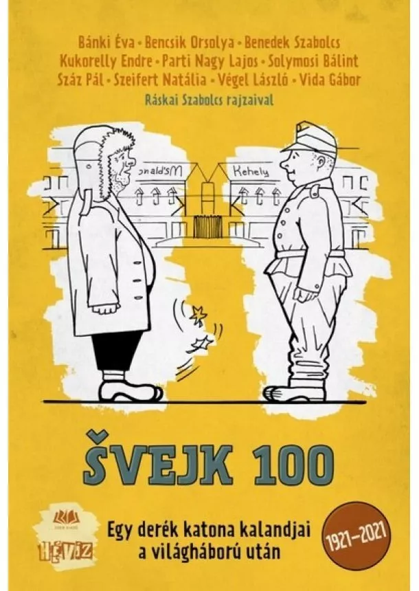 Bánki Éva - ŠVEJK 100 - Egy derék katona kalandjai a világháború után
