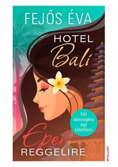 Hotel Bali - Eper reggelire - Két sikeregény egy kötetben!