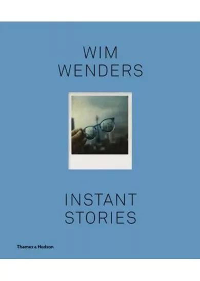 Wim Wenders: Instant Stories