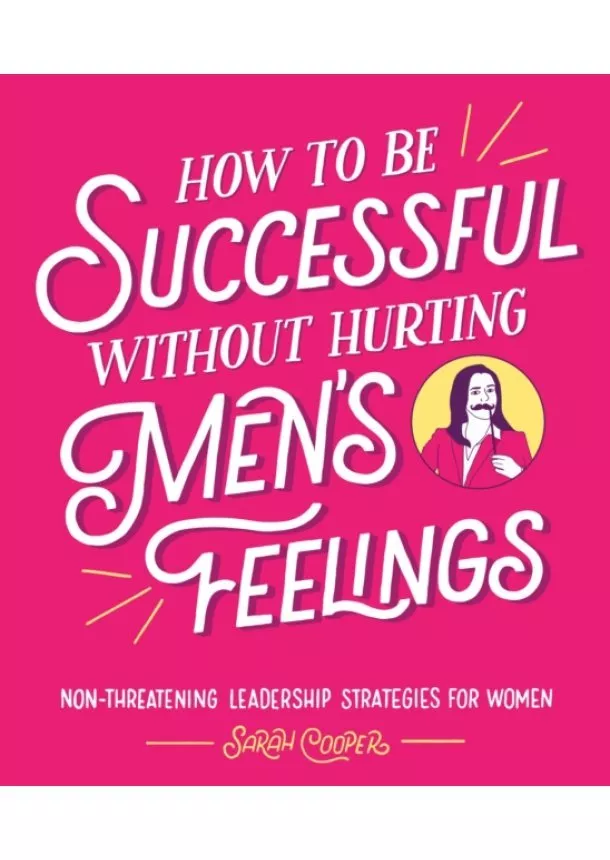 Sarah Cooper - How to Be Successful Without Hurting Men’s Feelings