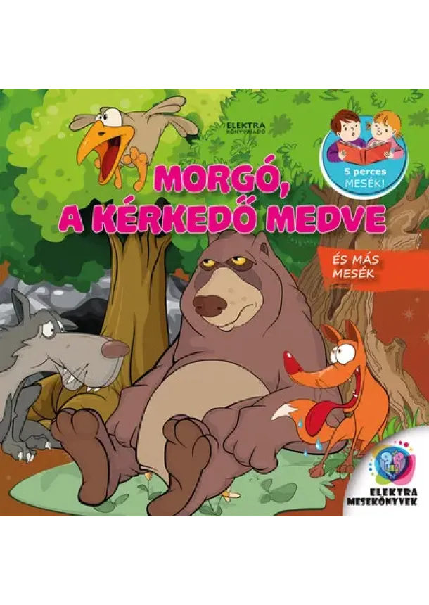 Mesekönyv - Morgó, a kérkedő medve és más mesék - 5 perces mesék