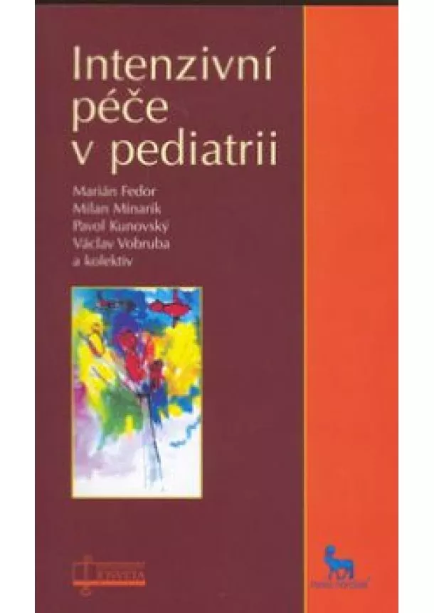 Marián Fedor, Milan Minarik, Pavol Kunovský, Václav Vobruba  - Intenzívní péče v pediatrii