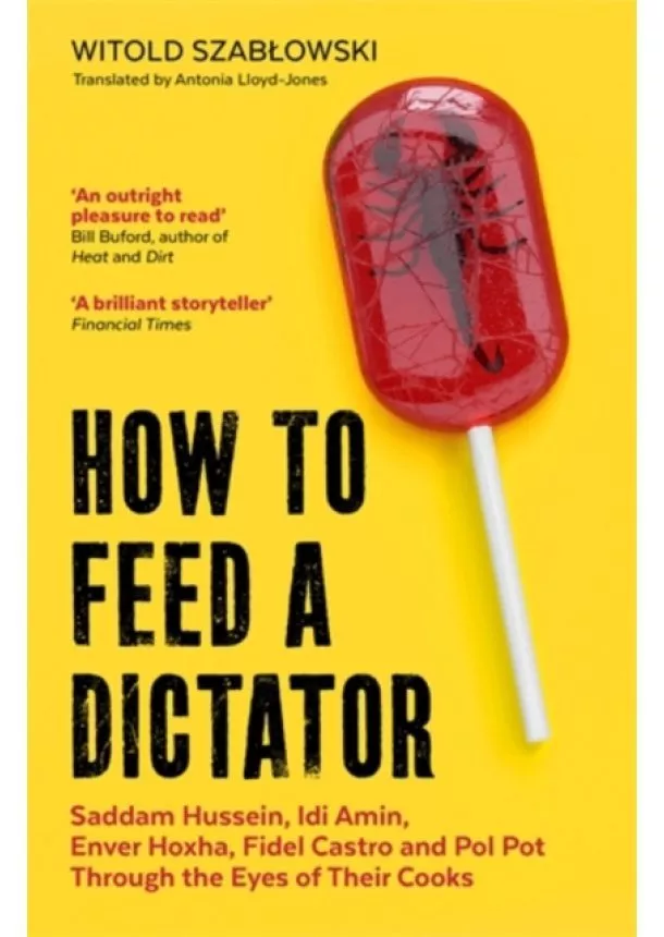 Witold Szablowski - How to Feed a Dictator