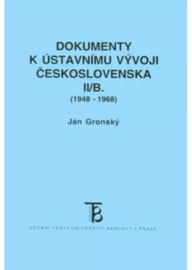 Dokumenty k ústavnímu vývoji Československa II/B. (1948-1968)