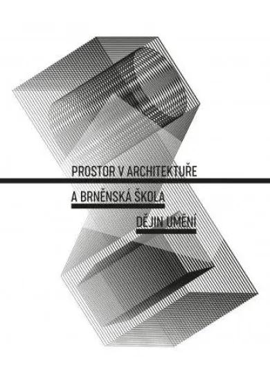 Prostor v architektuře a brněnská škola dějin umění