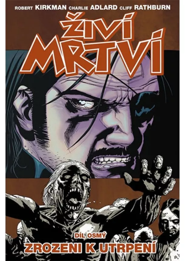Robert Kirkman - Živí mrtví 8 - Zrozeni k utrpení