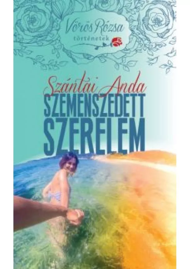 SZÁNTAI ANDA - SZEMENSZEDETT SZERELEM