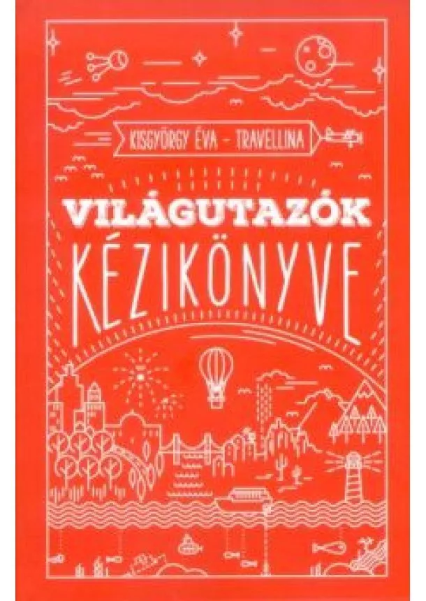 KISGYÖRGY ÉVA - VILÁGUTAZÓK KÉZIKÖNYVE