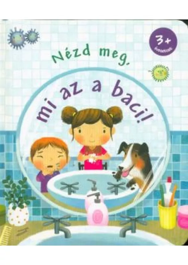 Katie Daynes - Nézd meg, mi az a baci!