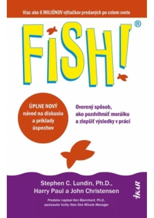 Stephen Lundin, Harry Paul,  John Christensen - FISH! Overený spôsob, ako pozdvihnúť morálku a zlepšiť výsledky v práci