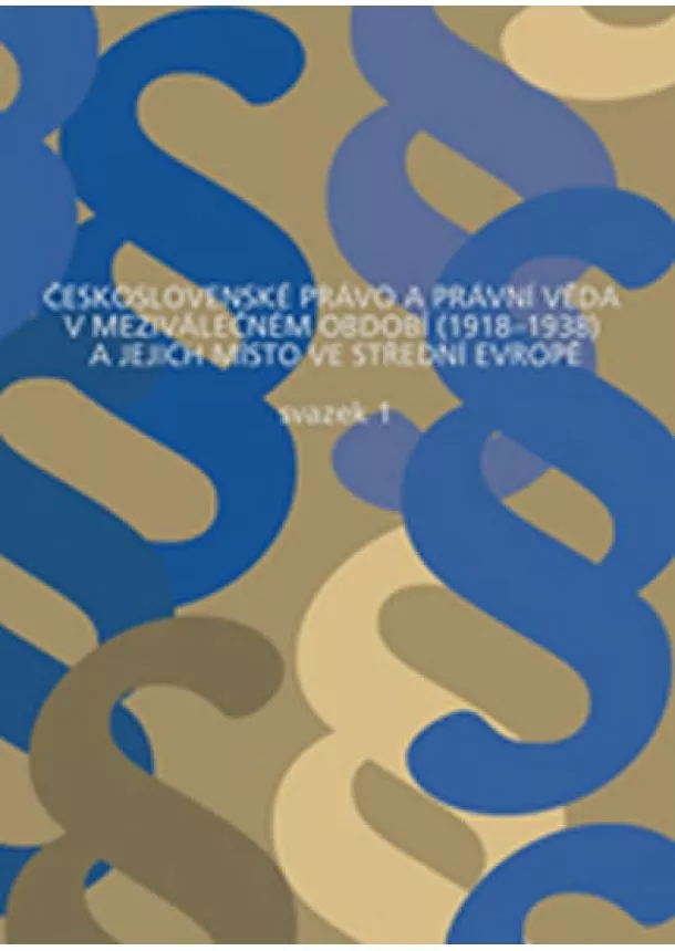 Karel Malý, Ladislav Soukup - Československé právo a právní věda v meziválečném období 1918-1938 a jejich místo ve střední Evropě
