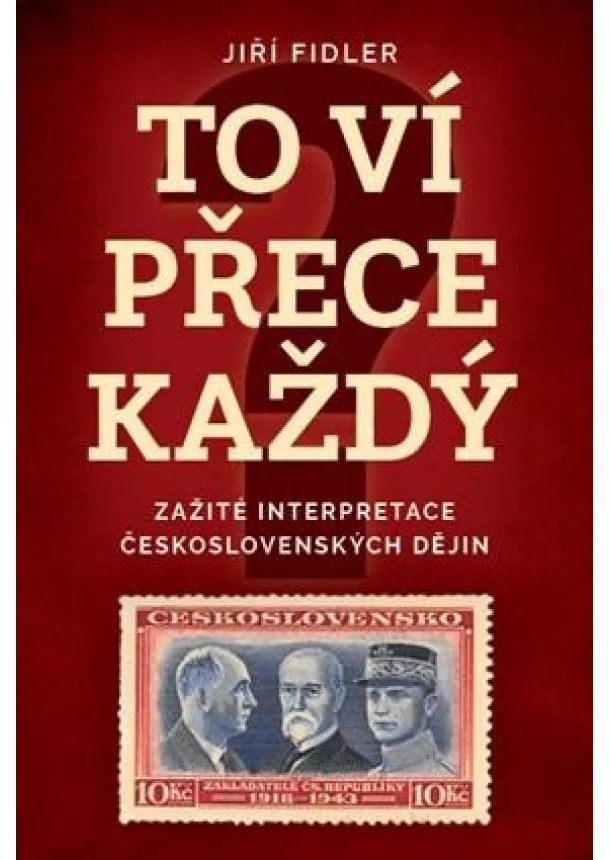 To ví přece každej - Zažité interpretace československých dějin