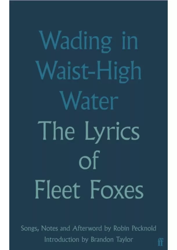 Fleet Foxes - Wading in Waist-High Water