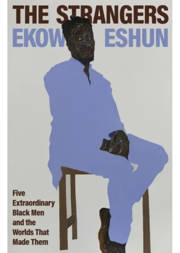 Ekow Eshun - The Strangers