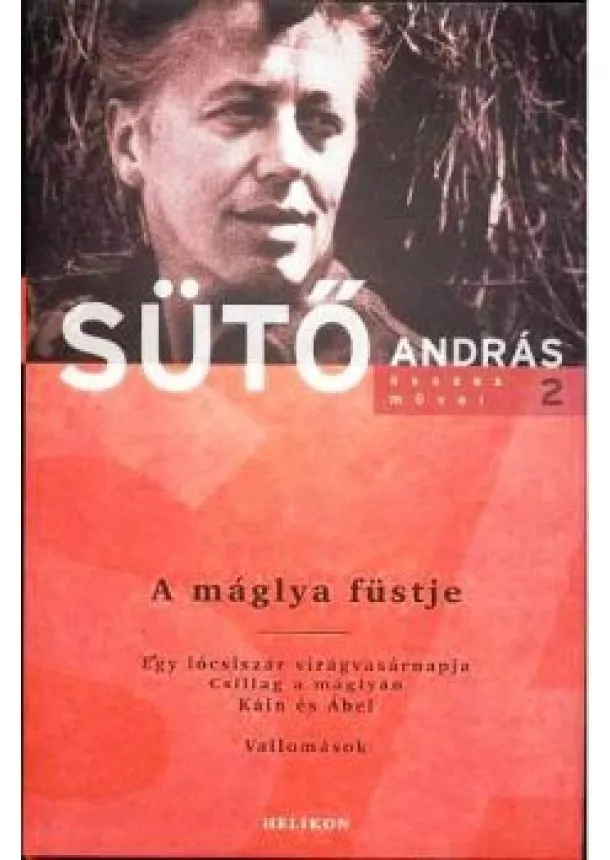 Sütő András - A MÁGLYA FÜSTJE /SÜTŐ ANDRÁS ÖSSZES MŰVEI 2.