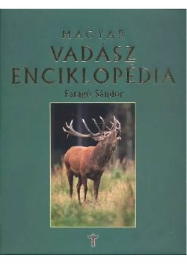 FARAGÓ SÁNDOR - MAGYAR VADÁSZ ENCIKLOPÉDIA