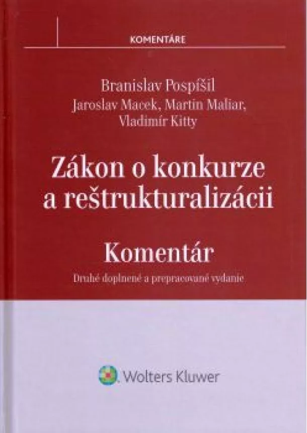 Branislav Pospíšil, Jaroslav Macek, Martin Maliar, Vladimír Kitta - Zákon o konkurze a reštrukturalizácii - Komentár - Druhé, doplnené a prepracované vydanie