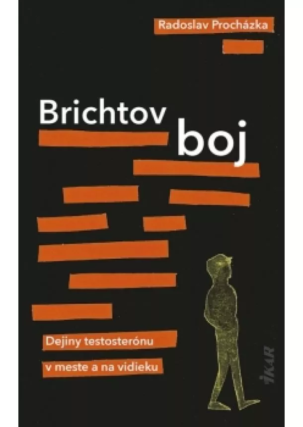 Radoslav Procházka - Brichtov boj: Dejiny testosterónu v meste a na vidieku