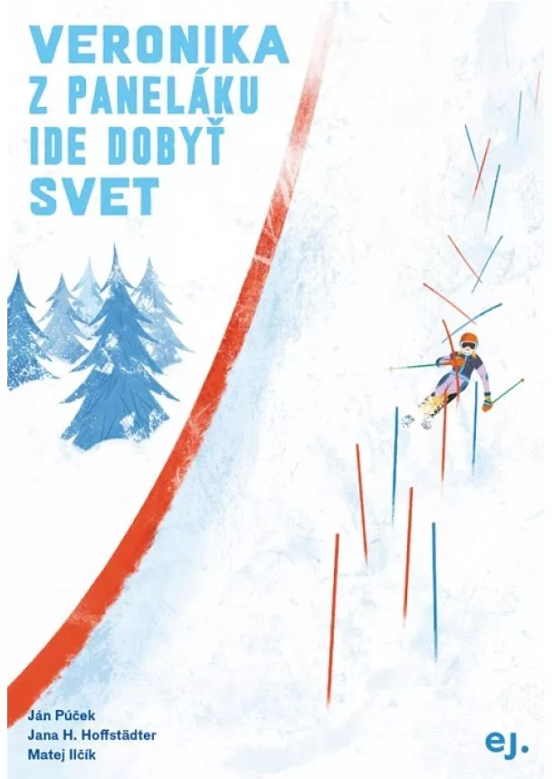 Ján Púček, Jana H. Hoffstädter - Veronika z paneláku ide dobyť svet - Inšpirované skutočným príbehom lyžiarky Veroniky Velez-Zuzulovej