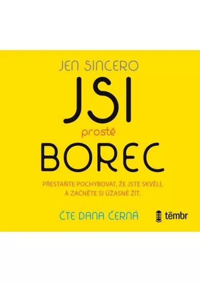 Jen Sincero:  Jsi prostě borec - Přestaňte pochybovat, že jste skvělí, a začněte si úžasně žít (čte - MP3-CD