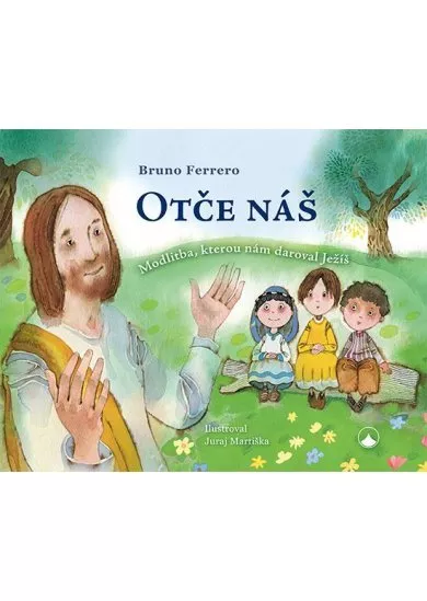 Otče náš - Modlitba, kterou nám daroval