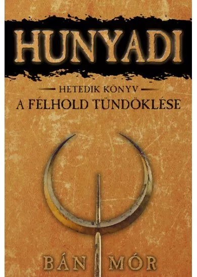 Hunyadi 7. - A félhold tündöklése (7. kiadás)