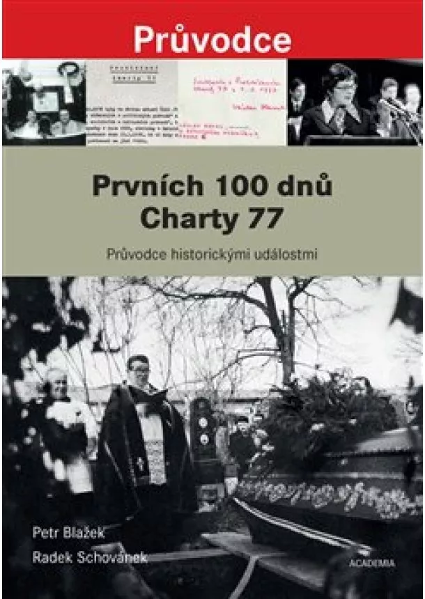 Petr Blažek, Radek Schovánek - Prvních 100 dnů Charty 77 - Průvodce historickými událostmi od vzniku Prohlášení Charty 77 po pohřeb Jana Patočky