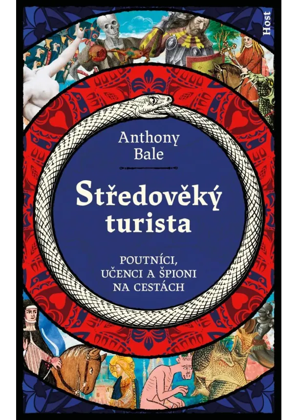 Anthony Bale - Středověký turista - Poutníci, učenci a špioni na cestách
