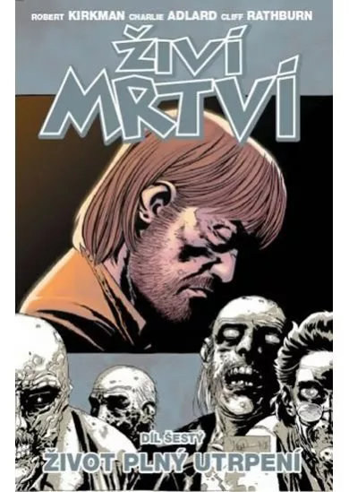 Živí mrtví 6 - Život plný utrpení
