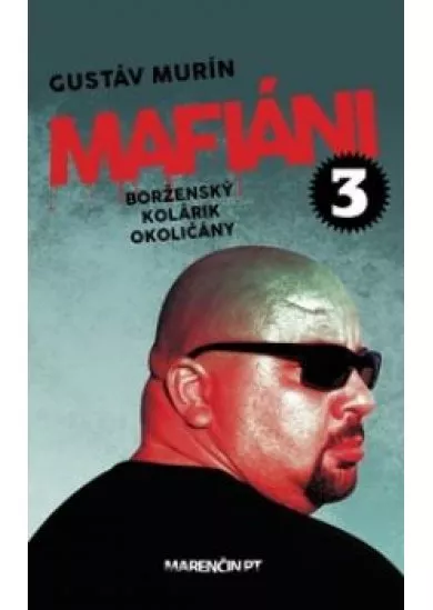 Mafiáni 3. - Borženský, Kolárik, Okoličány